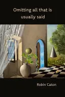 Caton, Robin: Omitting All That Is Usually Said 1