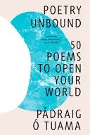 Tuama, Pádraig Ó.: Poetry Unbound 1