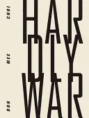 Choi, Don Mee: Hardly War 1