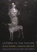 Hunt, Erica & Martin, Dawn Lundy (Eds.): Letters To The Future: Black Women / Radical Writing 1