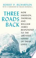 Richardson, Robert D.: Three Roads Back 1