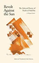 Al-Malaʾika, Nazik: Revolt Against The Sun: The Selected Poetry (A Bilingual Reader) 1