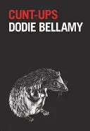 Bellamy, Dodie: Cunt-Ups 1