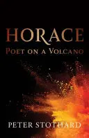 Stothard, Peter: Horace: Poet On A Volcano (Hb) 1