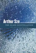 Sze, Arthur: The Glass Constellation 1