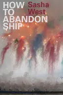 West, Sasha: How To Abandon Ship 1