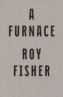Fisher, Roy: A Furnace 1