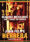 Herrera, Juan Felipe: 187 Reasons Mexicanos Can't Cross The Border: Undocuments 1971-2007 1