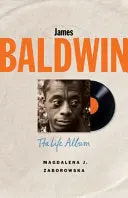 Zaborowska, Magdalena J.: James Baldwin: The Life Album (Hb) 1