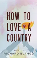 Blanco, Richard: How To Love A Country 1