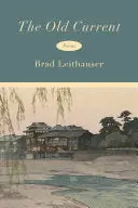 Leithauser, Brad: The Old Current (Hb) 1