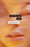 Brown, Savannah: Closer Baby Closer 1