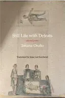 Oroño, Tatiana: Still Life With Defeats: Selected Poems 1