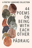 Tuama, Pádraig Ó.: 44 Poems On Being With Each Other 1