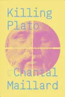 Maillard, Chantal: Killing Plato 1