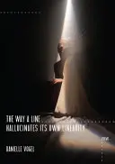 Vogel, Danielle: The Way A Line Hallucinates Its Own Linearity 1