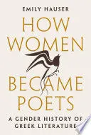 Hauser, Emily: How Women Became Poets 1