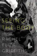 Griffiths, Rachel Eliza: Seeing The Body (Hb) 1