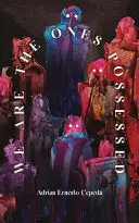 Cepeda, Adrian Ernesto: We Are The Ones Possessed 1