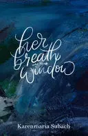 Subach, Karenmaria: Her Breath On The Window 1