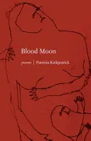 Kirkpatrick, Patricia: Blood Moon 1