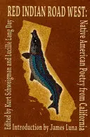 Schweigman, Kurt & Day, Lucille Lang (Eds.): Red Indian Road West: Native American Poetry From California 1
