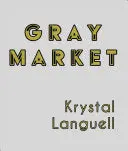 Languell, Krystal: Gray Market 1