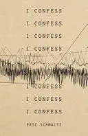 Schmaltz, Eric: I Confess 1