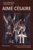 Césaire, Aimé / Eshleman & Arnold (Trs.): The Complete Poetry Of Aimé Césaire 1