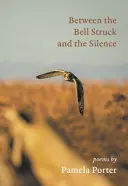 Porter, Pamela: Between The Bell Struck And The Silence 1