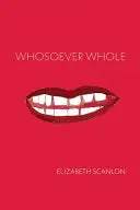 Scanlon, Elizabeth: Whosoever Whole 1