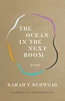 Schweig, Sarah V.: The Ocean In The Next Room 1