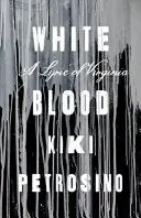 Petrosino, Kiki: White Blood: A Lyric Of Virginia 1