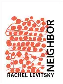 Levitsky, Rachel: Neighbor 1