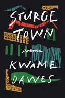 Dawes, Kwame: Sturge Town 1