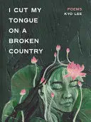 Lee, Kyo: I Cut My Tongue On A Broken Country 1