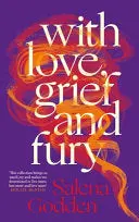 Godden, Salena: With Love, Grief And Fury (Hb) 1
