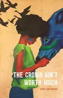 Abdurraqib, Hanif: The Crown Ain't Worth Much 1