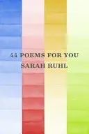 Ruhl, Sarah: 44 Poems For You 1