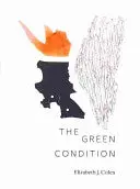 Colen, Elizabeth J.: The Green Condition 1