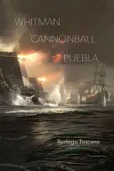 Toscano, Rodrigo: Whitman. Cannonball. Puebla. 1