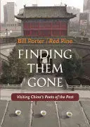 Porter, Bill: Finding Them Gone: Visiting China's Poets Of The Past 1
