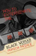 Prince, Monica: How To Exterminate The Black Woman 1