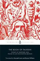 Lewis, Gwyneth & Rowan Williams (Tr.): The Book Of Taliesin: Poems Of Warfare And Praise In An Enchanted Britain 1