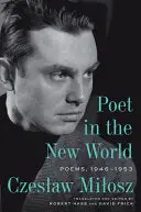 Milosz, Czeslaw: Poet In The New World 1