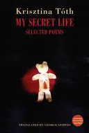 Tóth, Krisztina / Szirtes, George (Tr.): My Secret Life 1