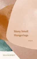 Bortz, William: Many Small Hungerings 1