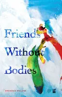 Mcleod, Brendan: Friends Without Bodies 1