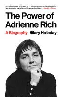 Holladay, Hilary: The Power Of Adrienne Rich 1