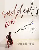 Shockley, Evie: Suddenly We 1